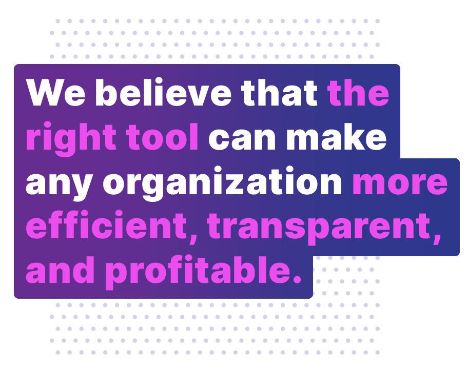 An organization more efficient, transparent and profitable.